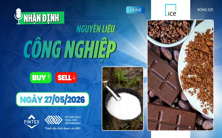 NHẬN ĐỊNH NGUYÊN LIỆU - CÔNG NGHIỆP NGÀY 27/05/2026